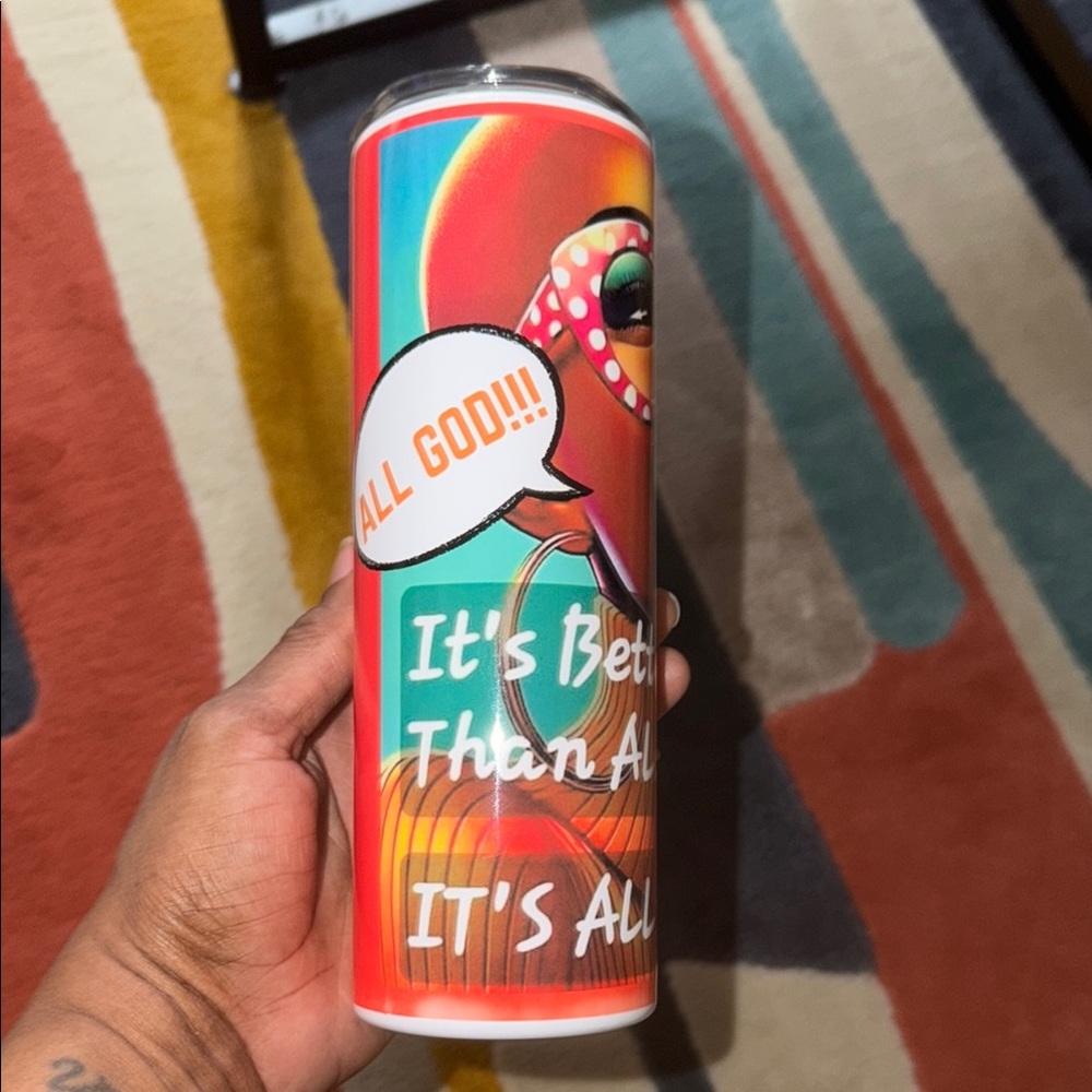 Colorful Multicolor Insulated Tumbler - It's Better Than All Good! (No Brand)